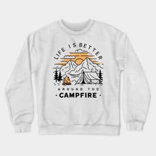 Life is better around the campfire, Camping lover Crewneck Sweatshirt